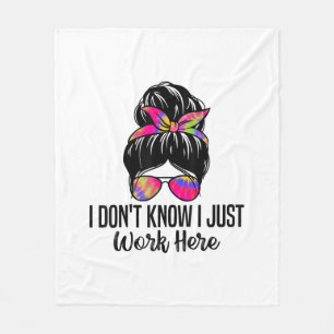 I Don't Know I Just Work Here Funny Sarcasm Quotes Fleece Blanket