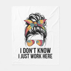 I Don't Know I Just Work Here Funny Sarcasm Quotes Fleece Blanket