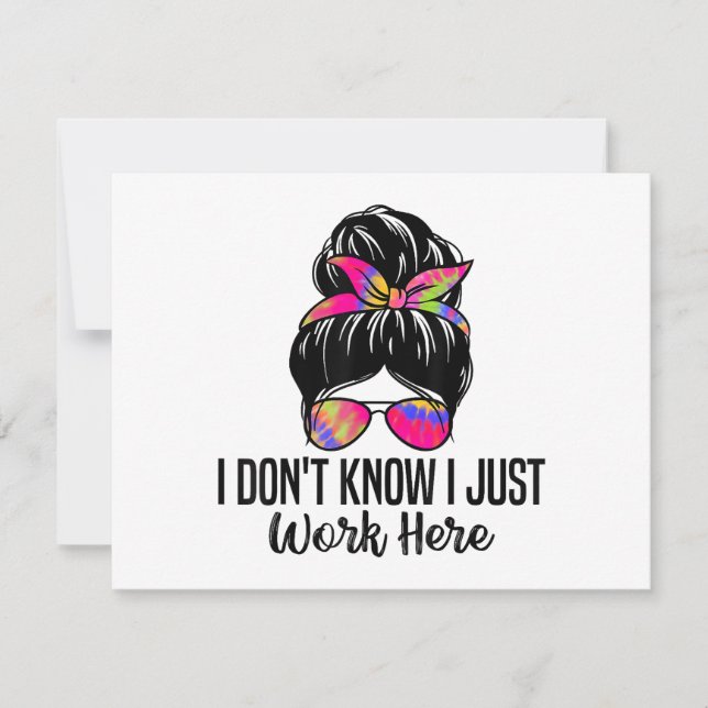 I Don't Know I Just Work Here Funny Sarcasm Quotes Invitation (Front)