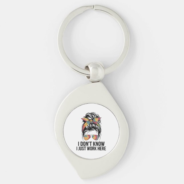 I Don't Know I Just Work Here Funny Sarcasm Quotes Key Ring (Front)