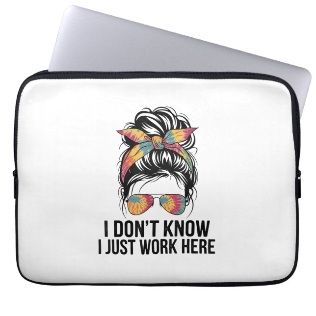 I Don't Know I Just Work Here Funny Sarcasm Quotes Laptop Sleeve (Front)
