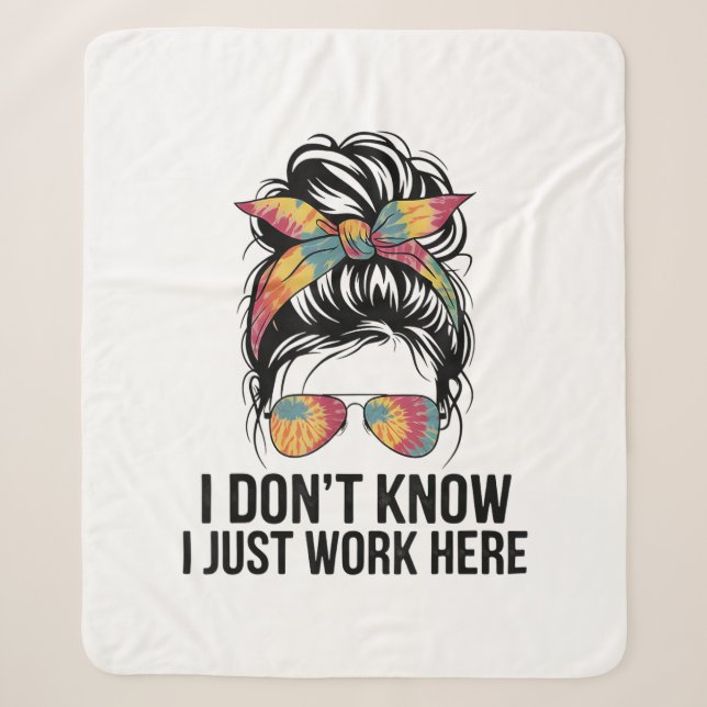 I Don't Know I Just Work Here Funny Sarcasm Quotes Sherpa Blanket (Front)