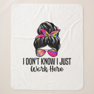 I Don't Know I Just Work Here Funny Sarcasm Quotes Sherpa Blanket