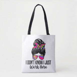 I Don't Know I Just Work Here Funny Sarcasm Quotes Tote Bag