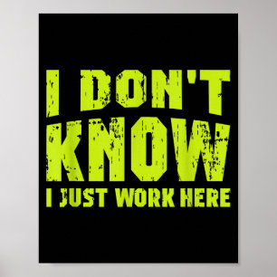 I Don't Know I Just Work Here Poster