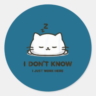 I don't know i work here funny sleeping meme cat  classic round sticker