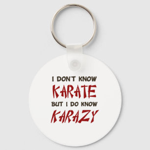 I Dont Know Karate But I Do Know Crazy T Shirt Key Ring
