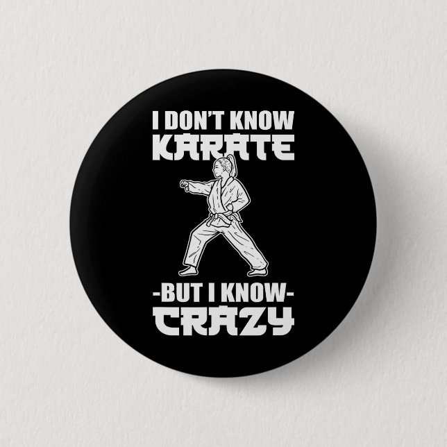 I Dont Know Karate But I Know Crazy Karate Fighter 6 Cm Round Badge (Front)