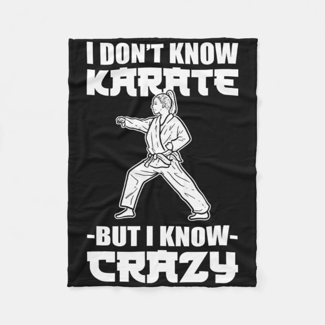I Dont Know Karate But I Know Crazy Karate Fighter Fleece Blanket (Front)