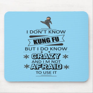 I Don't Know Kung Fu But I Do Know Crazy  Mouse Mat