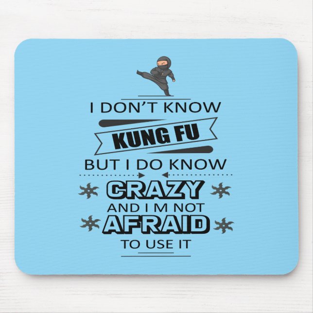 I Don't Know Kung Fu But I Do Know Crazy  Mouse Mat (Front)
