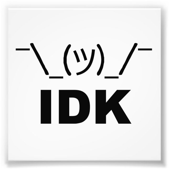 I Don't Know LOL Photo Print (Front)