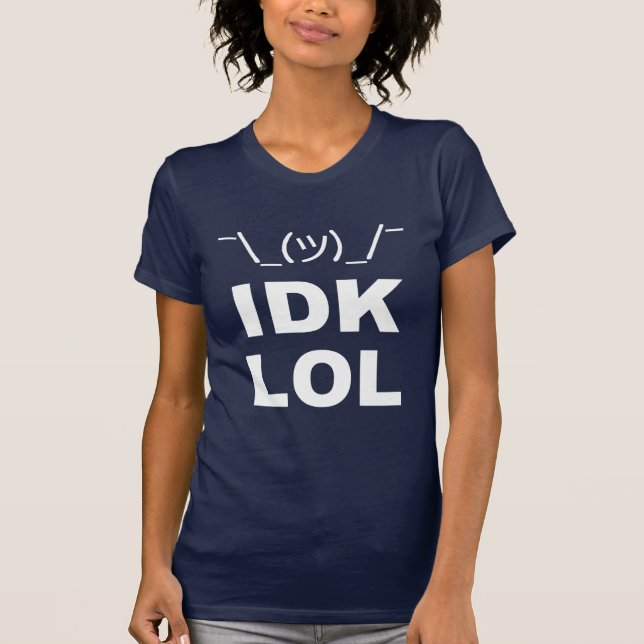 I Don't Know LOL T-Shirt (Front)
