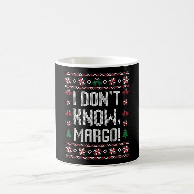 I don't know, Margo! Coffee Mug (Center)