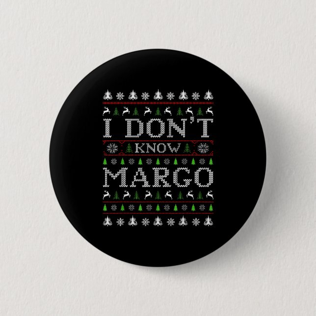 I Don't Know Margo Funny Christmas Ugly Sweater St 6 Cm Round Badge (Front)
