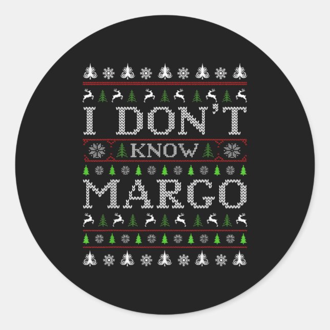 I Don't Know Margo Funny Christmas Ugly Sweater St Classic Round Sticker (Front)