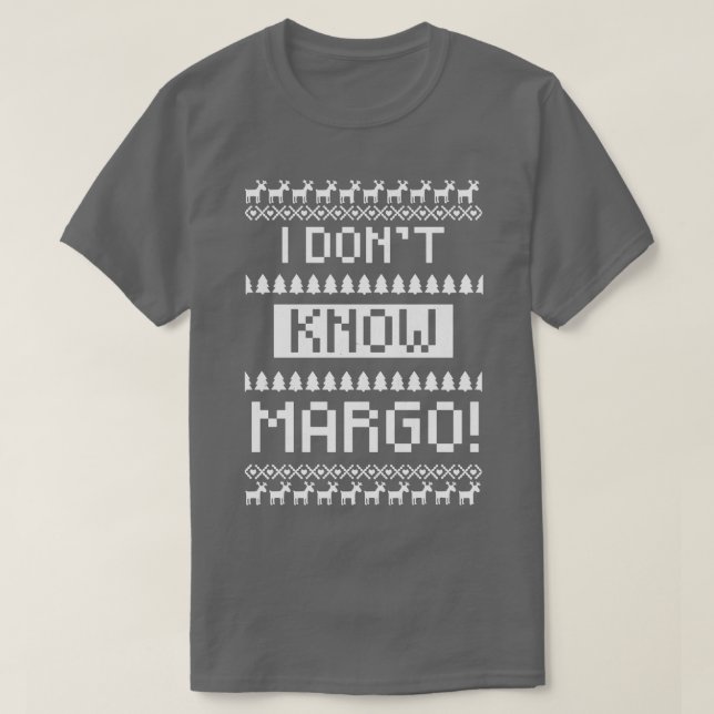 I dont know Margo T-Shirt (Design Front)