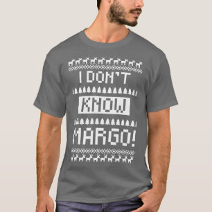 I dont know Margo T-Shirt