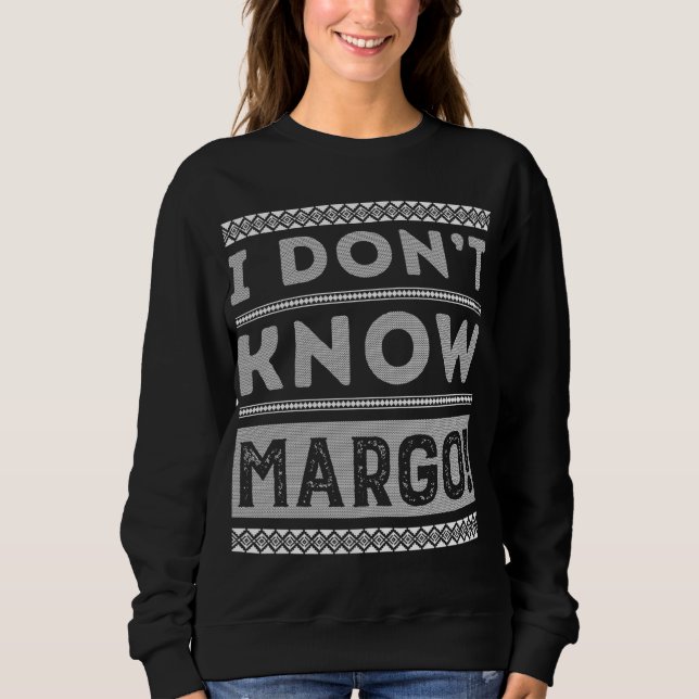 I Don't Know Margo Ugly Christmas Sweater Funny Gi (Front)