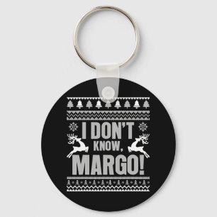 I Don't Know-margo Ugly Fun Christmas For Vacation Key Ring