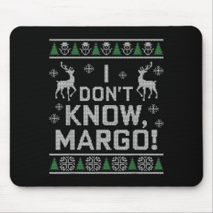 I Don't Know, Margo! Ugly Sweater Christmas Meme Mouse Mat