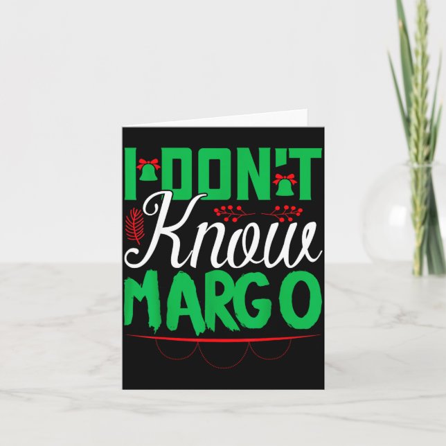 I Don't Know-margo Ugly Sweater Funny Christmas Fo Card (Front)