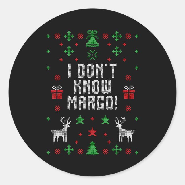 I Don't Know-margo Ugly Sweater Funny Christmas Fo Classic Round Sticker (Front)