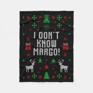 I Don't Know-margo Ugly Sweater Funny Christmas Fo Fleece Blanket
