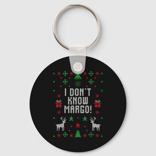 I Don't Know-margo Ugly Sweater Funny Christmas Fo Key Ring (Front)