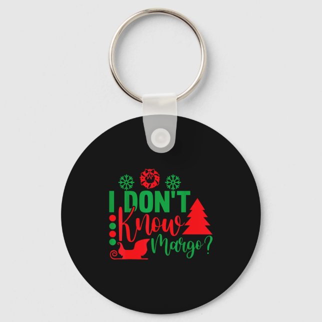 I Don't Know-margo Ugly Sweater Funny Christmas Fo Key Ring (Front)