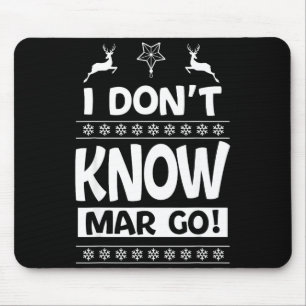 I Don't Know-margo Ugly Sweater Funny Christmas Fo Mouse Mat