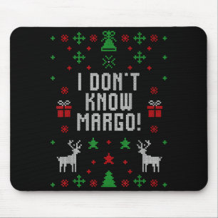 I Don't Know-margo Ugly Sweater Funny Christmas Fo Mouse Mat