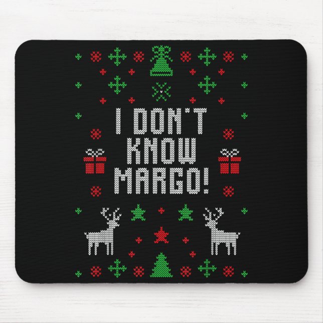 I Don't Know-margo Ugly Sweater Funny Christmas Fo Mouse Mat (Front)