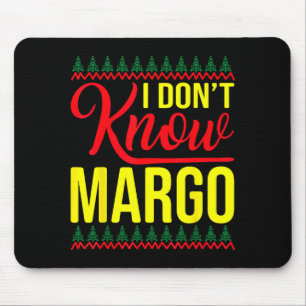 I Don't Know-margo Ugly Sweater Funny Christmas Fo Mouse Mat