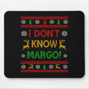 I Don't Know-margo Ugly Sweater Funny Christmas Fo Mouse Mat