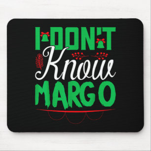 I Don't Know-margo Ugly Sweater Funny Christmas Fo Mouse Mat