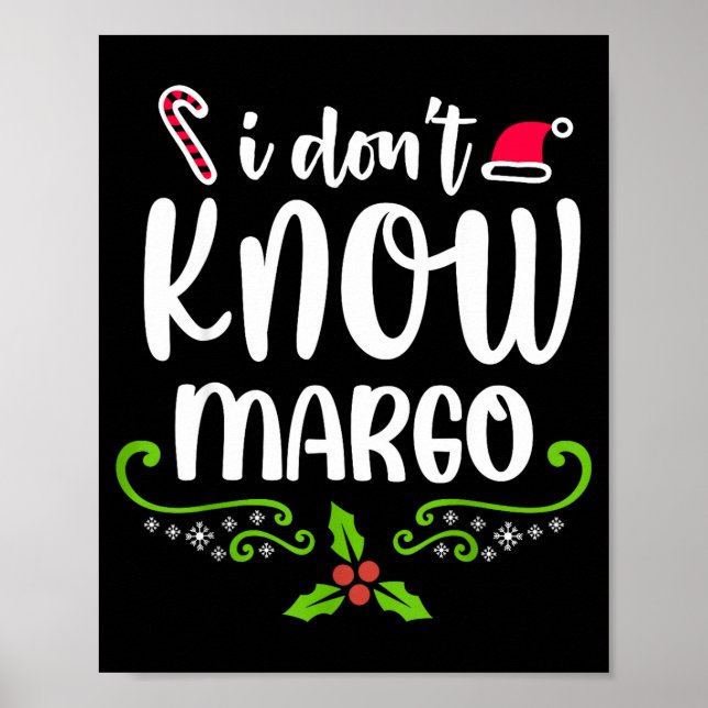 I Don't Know-margo Ugly Sweater Funny Christmas Fo Poster (Front)