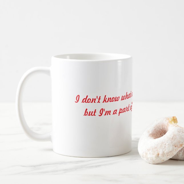 I don't know what all things I'm a part of Coffee Mug (With Donut)