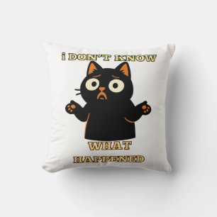I don't know what happened-Funny cat shirt. Cushion