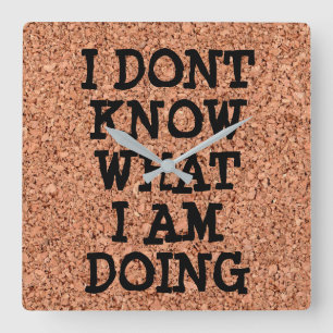 "I Don't Know What I'm Doing" on Cork Board Square Wall Clock