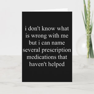 I Don't Know What Is Wrong With Me But I Can Name  Card