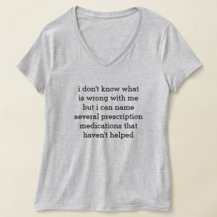 I don't know what is wrong with me.... T-Shirt