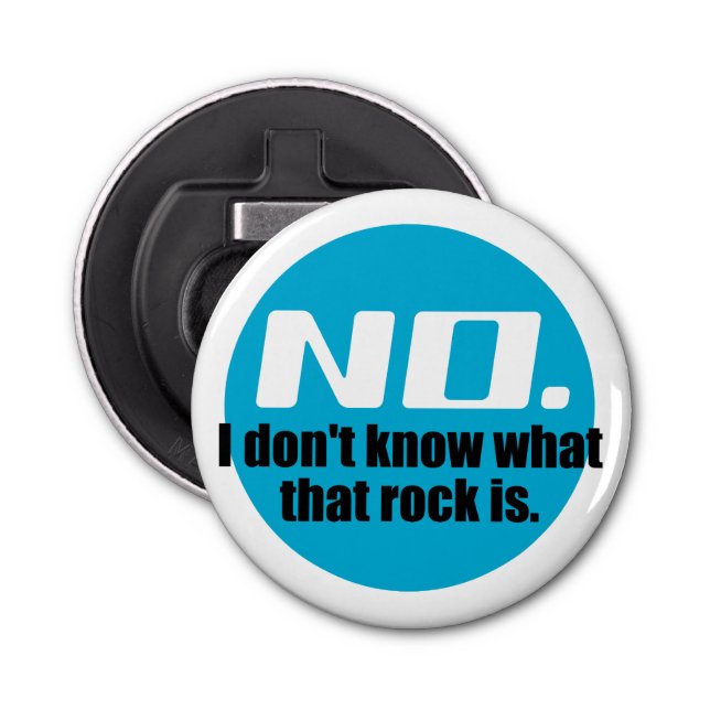 I Don't Know What That Rock Is (Blue) Bottle Opener (Front)