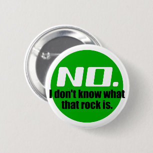 I Don't Know What That Rock Is (Green) 6 Cm Round Badge