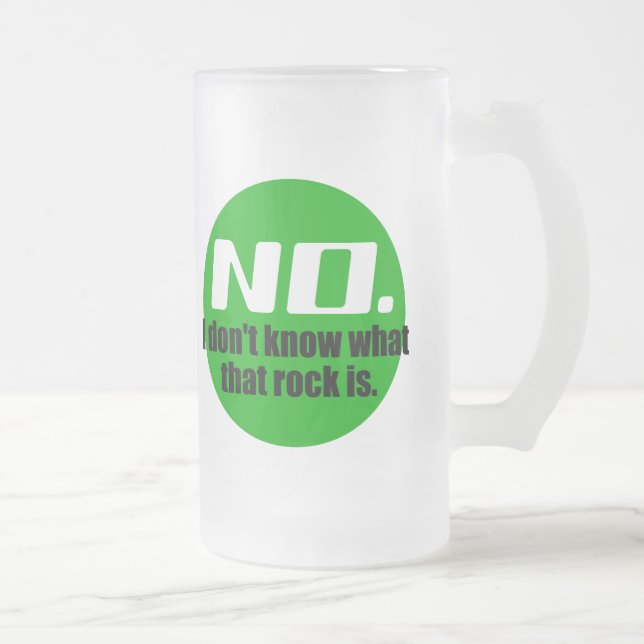 I Don't Know What That Rock Is (Green) Frosted Glass Beer Mug (Right)