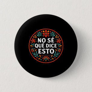 I Dont Know What This Says Cute Funny Spanish Word 6 Cm Round Badge