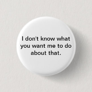 I don't know what you want me to do about that 3 cm round badge