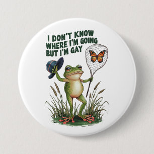 I Don't Know Where I'm Going But I'm Gay Frog 7.5 Cm Round Badge