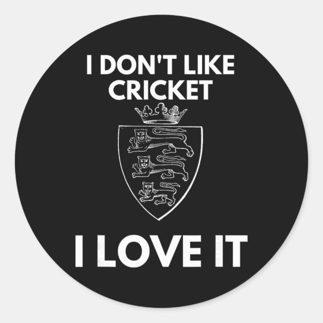 I Don't Like Cricket I Love It England Cricket  Classic Round Sticker (Front)