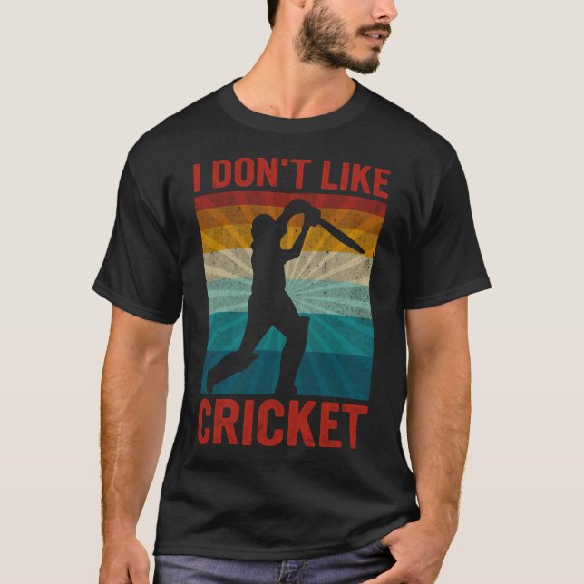 I Don't Like Cricket I Love It | Funny Cricket Dad T-Shirt (Front)